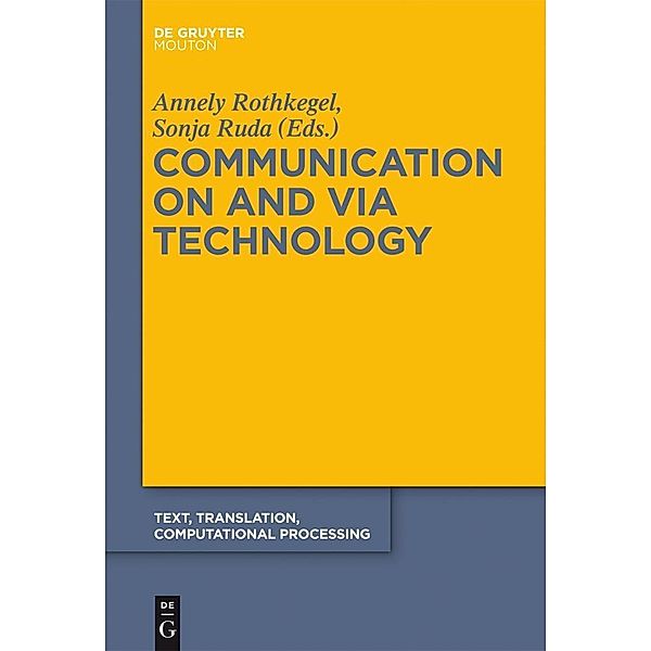 Communication on and via Technology / Text, Translation, Computational Processing Bd.10