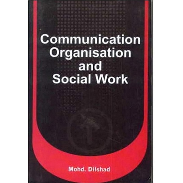 Communication Organisation And Social Work, Mohd. Dilshad