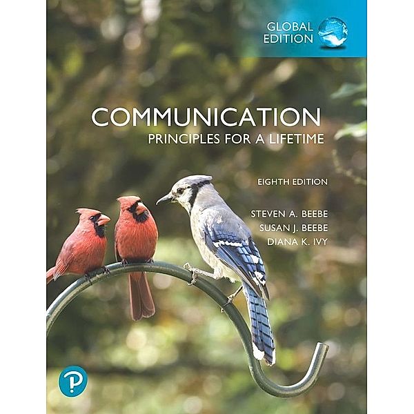 Communication: Principles for a Lifetime, Global Edition, Steven A. Beebe, Diana K. Ivy, Susan J. Beebe
