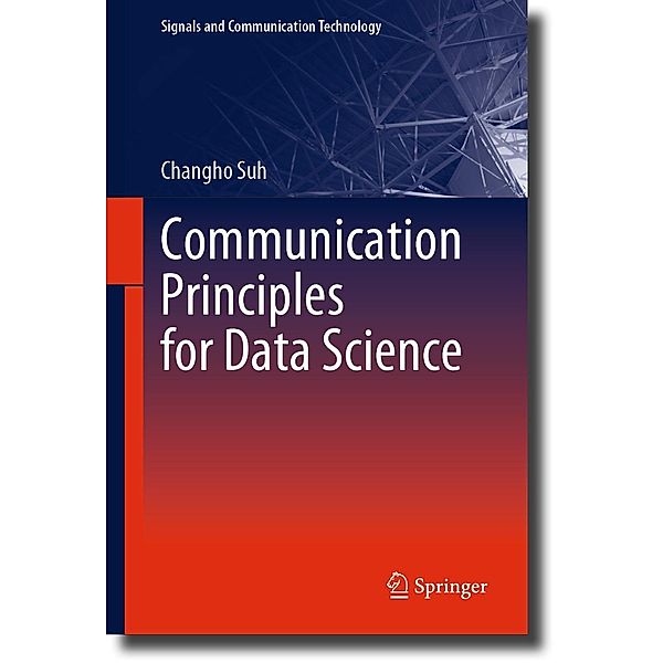 Communication Principles for Data Science / Signals and Communication Technology, Changho Suh
