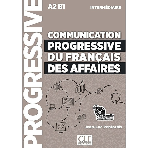 Communication progressive du français des affaires, Niveau intermédiaire - Communication progressive du français des affaires, Niveau intermédiaire,Audio-CD, Jean-Luc Penfornis