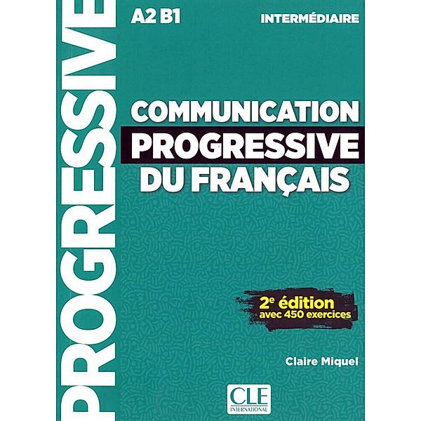 Communication progressive du français, Niveau intermédiaire, Livre avec 450 exercices + Audio-CD, Claire Miquel