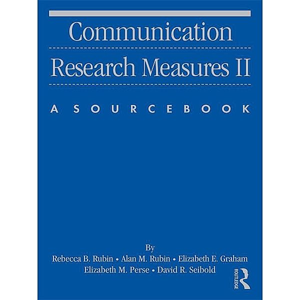 Communication Research Measures II, Rebecca B. Rubin, Alan M Rubin, Elizabeth E. Graham, Elizabeth M. Perse, David Seibold