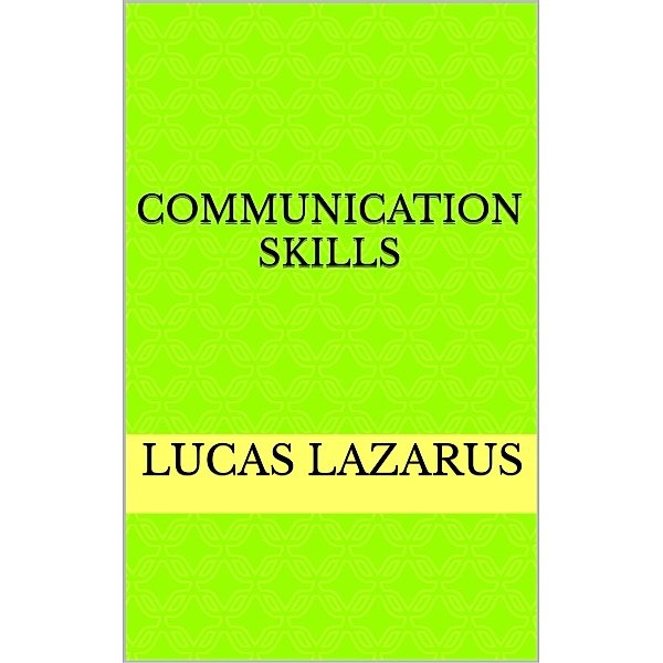Communication Skills, Lucas Lazarus