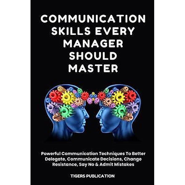 Communication Skills Every Manager Should Master, Tigers Publication