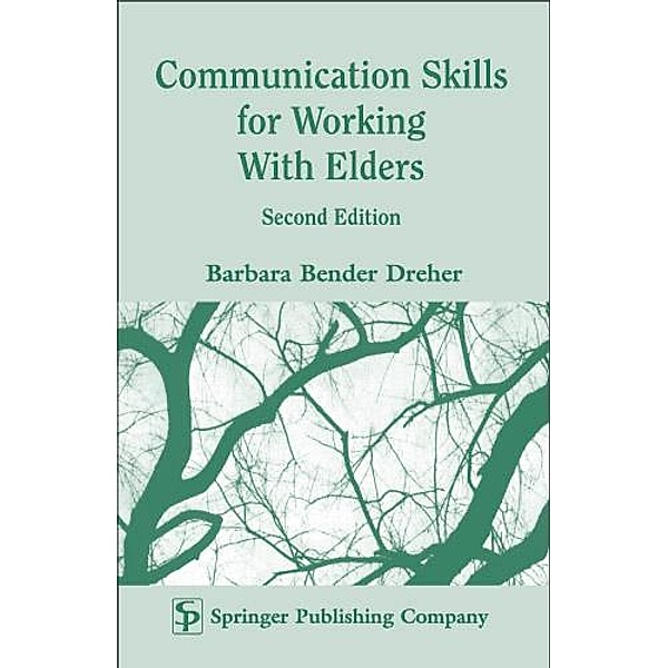 Communication Skills for Working with Elders, Barbara Dreher
