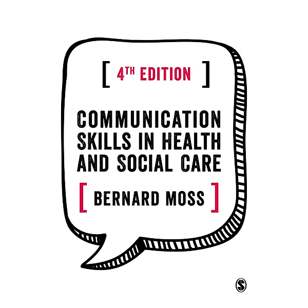 Communication Skills in Health and Social Care, Bernard Moss