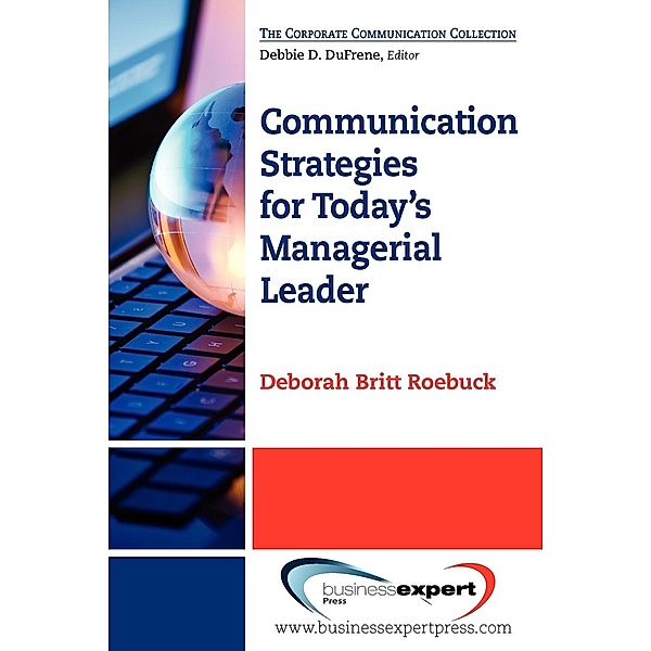 Communication Strategies for Today's Managerial Leader, Deborah Br. Roebuck