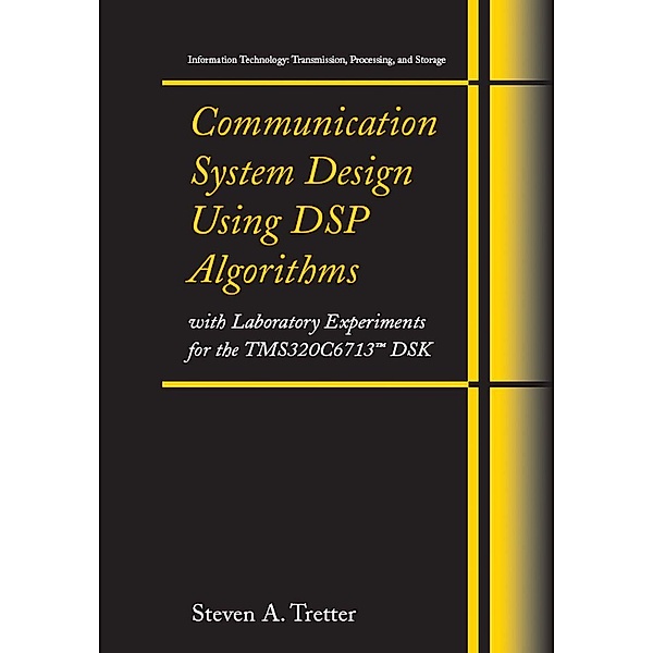 Communication System Design Using DSP Algorithms / Information Technology: Transmission, Processing and Storage, Steven A. Tretter