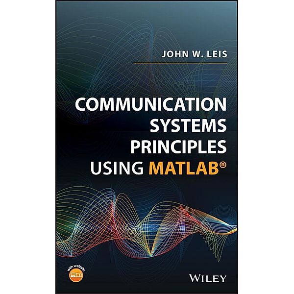 Communication Systems Principles Using MATLAB, John W. Leis