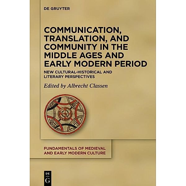 Communication, Translation, and Community in the Middle Ages and Early Modern Period / Fundamentals of Medieval and Early Modern Culture