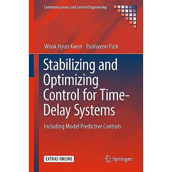 Communications and Control Engineering / Stabilizing and Optimizing Control for Time-Delay Systems, Wook Hyun Kwon, PooGyeon Park