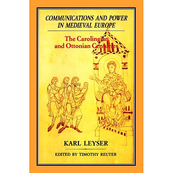 Communications and Power in Medieval Europe, Karl Leyser