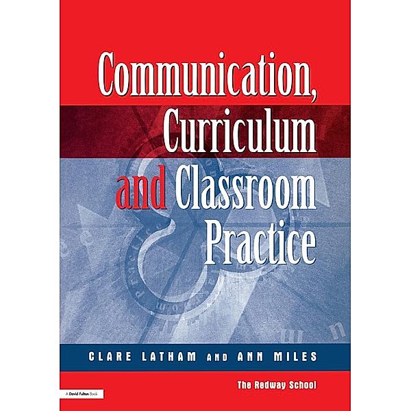 Communications,Curriculum and Classroom Practice, Clare Lathan, Ann Miles