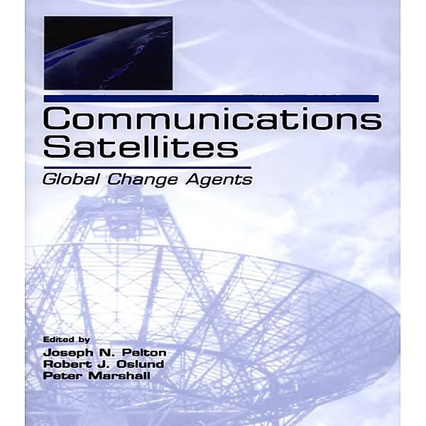 Communications Satellites, Joseph N. Pelton, Robert J. Oslund, Peter Marshall
