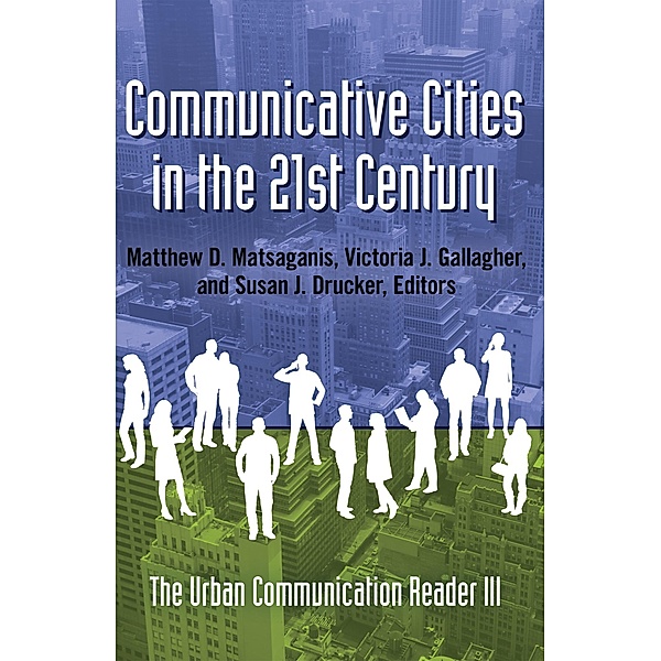 Communicative Cities in the 21st Century / Urban Communication Bd.3