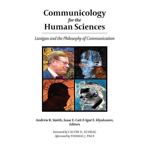 Communicology for the Human Sciences, Andrew R. Smith, Isaac E. Catt, Igor E. Klyukanov