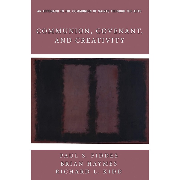Communion, Covenant, and Creativity, Brian Haymes, Richard L. Kidd