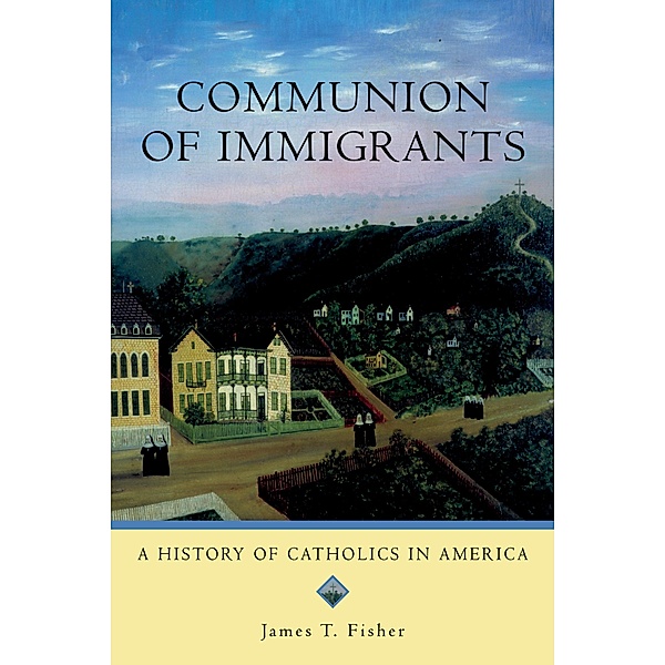 Communion of Immigrants, James T. Fisher