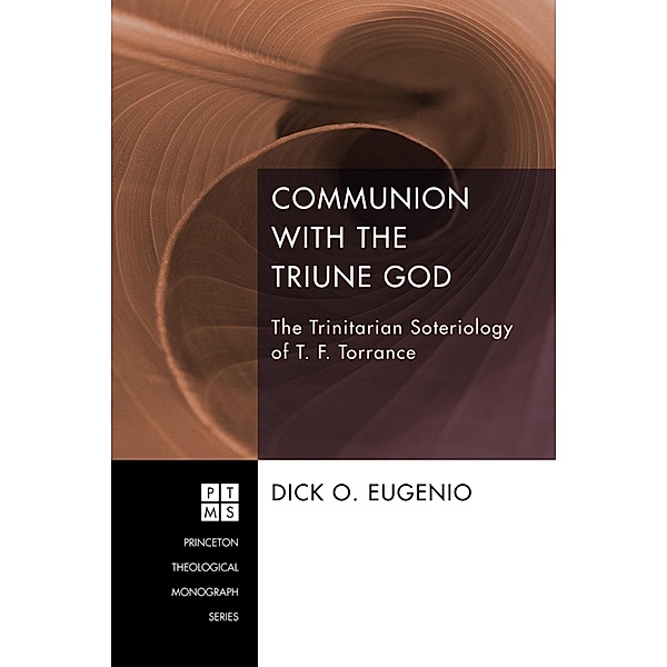 Communion with the Triune God / Princeton Theological Monograph Series Bd.204, Dick O. Eugenio