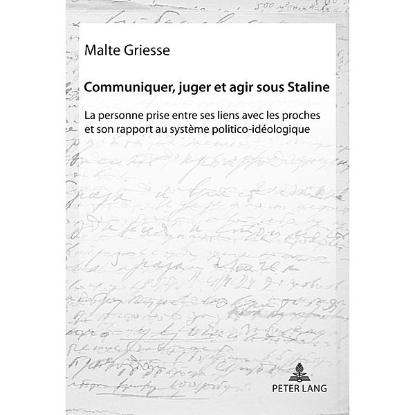 Communiquer, juger et agir sous Staline, Malte Griesse