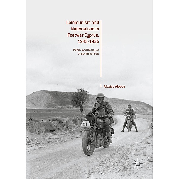 Communism and Nationalism in Postwar Cyprus, 1945-1955 / Progress in Mathematics, Alexios Alecou