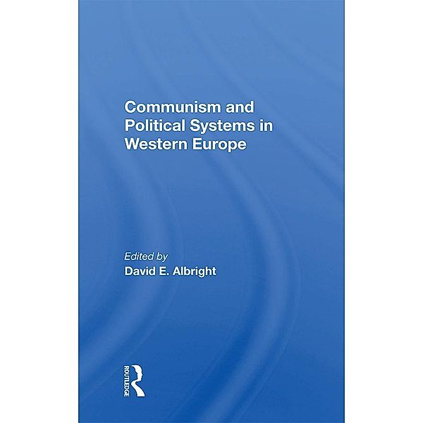 Communism And Political Systems In Western Europe, David Albright
