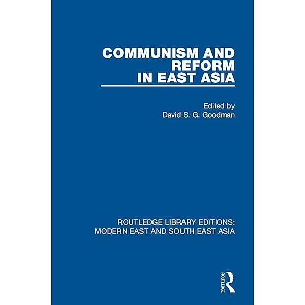 Communism and Reform in East Asia (RLE Modern East and South East Asia), David S. G. Goodman