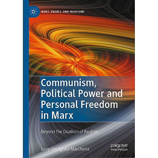 Communism, Political Power and Personal Freedom in Marx, Levy del Aguila Marchena