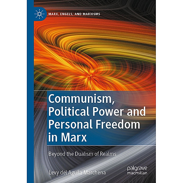 Communism, Political Power and Personal Freedom in Marx, Levy del Aguila Marchena