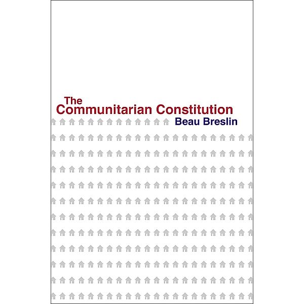 Communitarian Constitution, Beau Breslin