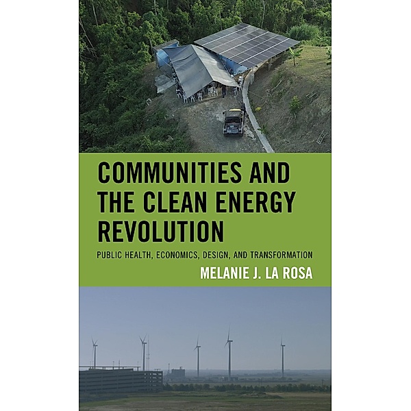 Communities and the Clean Energy Revolution / Environmental Communication and Nature: Conflict and Ecoculture in the Anthropocene, Melanie J. La Rosa