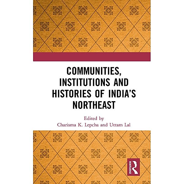 Communities, Institutions and Histories of India's Northeast