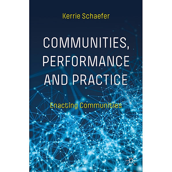 Communities, Performance and Practice, Kerrie Schaefer