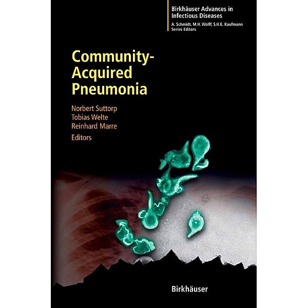 Community-Acquired Pneumonia / Birkhäuser Advances in Infectious Diseases, Norbert Suttorp, Reinhard Marre, Tobias Welte