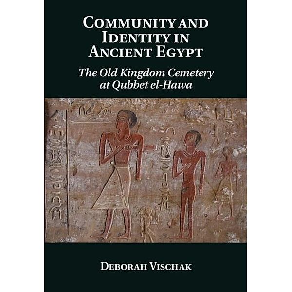 Community and Identity in Ancient Egypt, Deborah Vischak