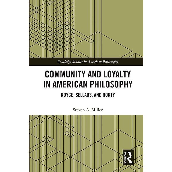 Community and Loyalty in American Philosophy, Steven A. Miller