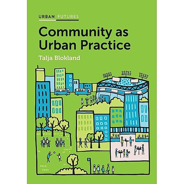 Community as Urban Practice / Polity Urban Futures, Talja Blokland