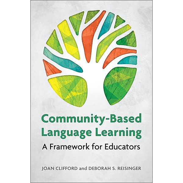 Community-Based Language Learning, Joan Clifford, Deborah S. Reisinger