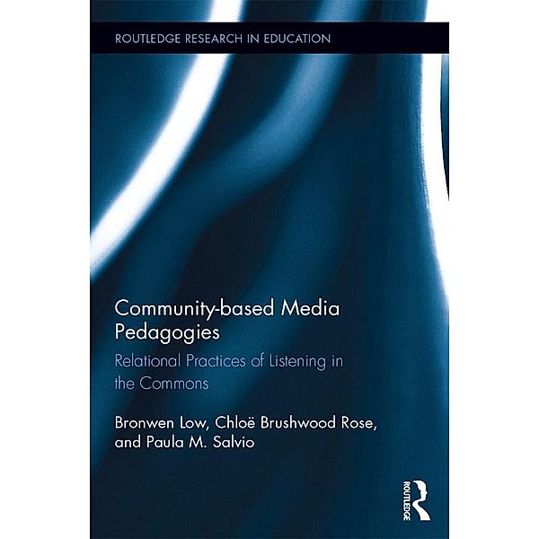 Community-based Media Pedagogies / Routledge Research in Education, Bronwen Low, Paula Salvio, Chloe Brushwood Rose