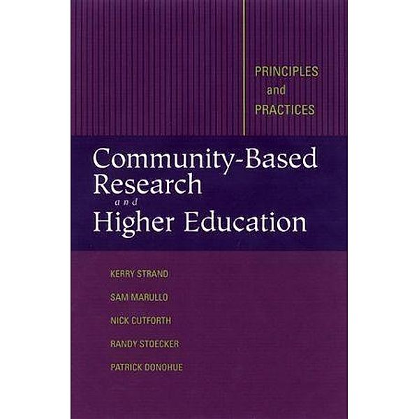 Community-Based Research and Higher Education, Kerry J. Strand, Nicholas Cutforth, Randy Stoecker, Sam Marullo, Patrick Donohue