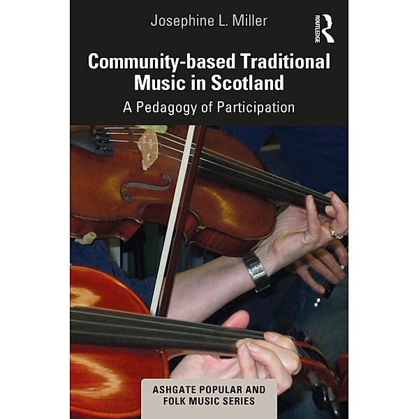 Community-based Traditional Music in Scotland, Josephine L. Miller