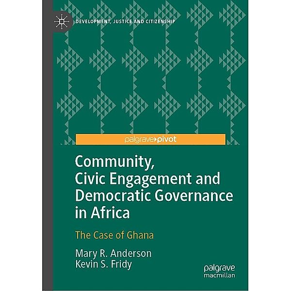 Community, Civic Engagement and Democratic Governance in Africa / Development, Justice and Citizenship, Mary R. Anderson, Kevin S. Fridy