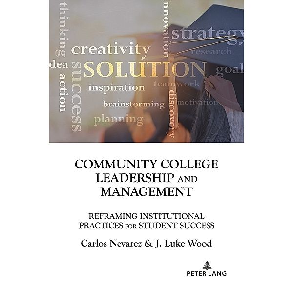 Community College Leadership and Management, Carlos Nevarez, J. Luke Wood