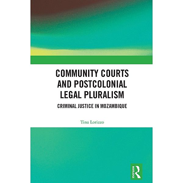Community Courts and Postcolonial Legal Pluralism, Tina Lorizzo