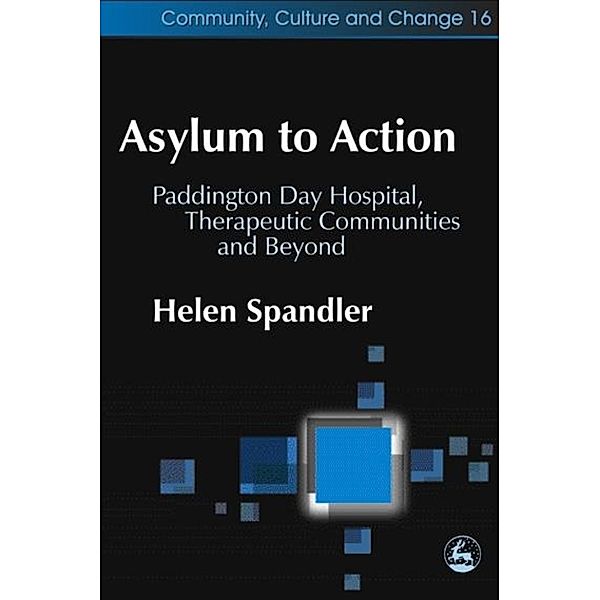 Community, Culture and Change: Asylum to Action, Helen Spandler