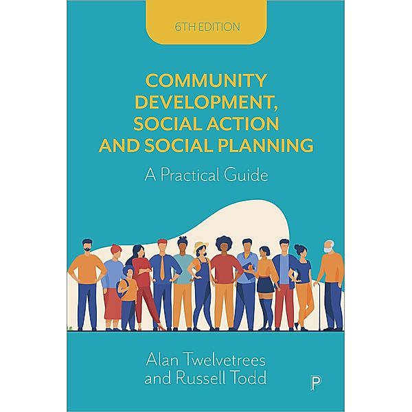 Community Development, Social Action and Social Planning 6e, Alan Twelvetrees, Russell Todd