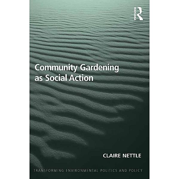 Community Gardening as Social Action, Claire Nettle
