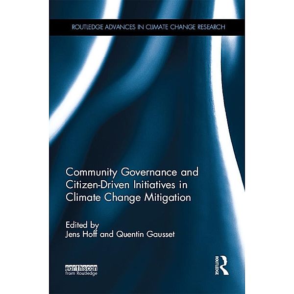 Community Governance and Citizen-Driven Initiatives in Climate Change Mitigation / Routledge Advances in Climate Change Research