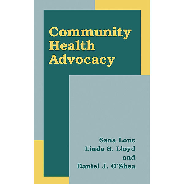 Community Health Advocacy, Sana Loue, Linda S. Lloyd, Daniel J. O'Shea